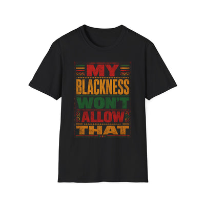 My Blackness Won't Allow That T-Shirt