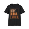 Dope. Black. Father. T‑Shirt — Bold Father’s Day Tee for Proud Black Dads