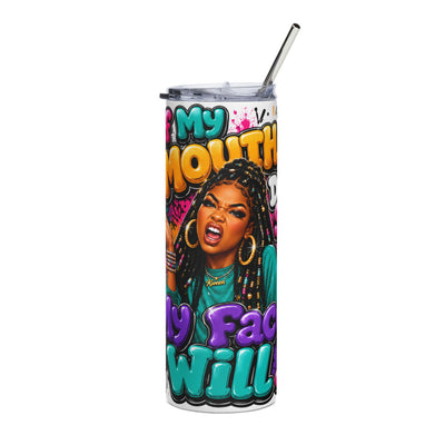 Tumbler — "If My Mouth Could Say What My Face Will" Colorful Graphic 20oz Stainless Steel Tumbler