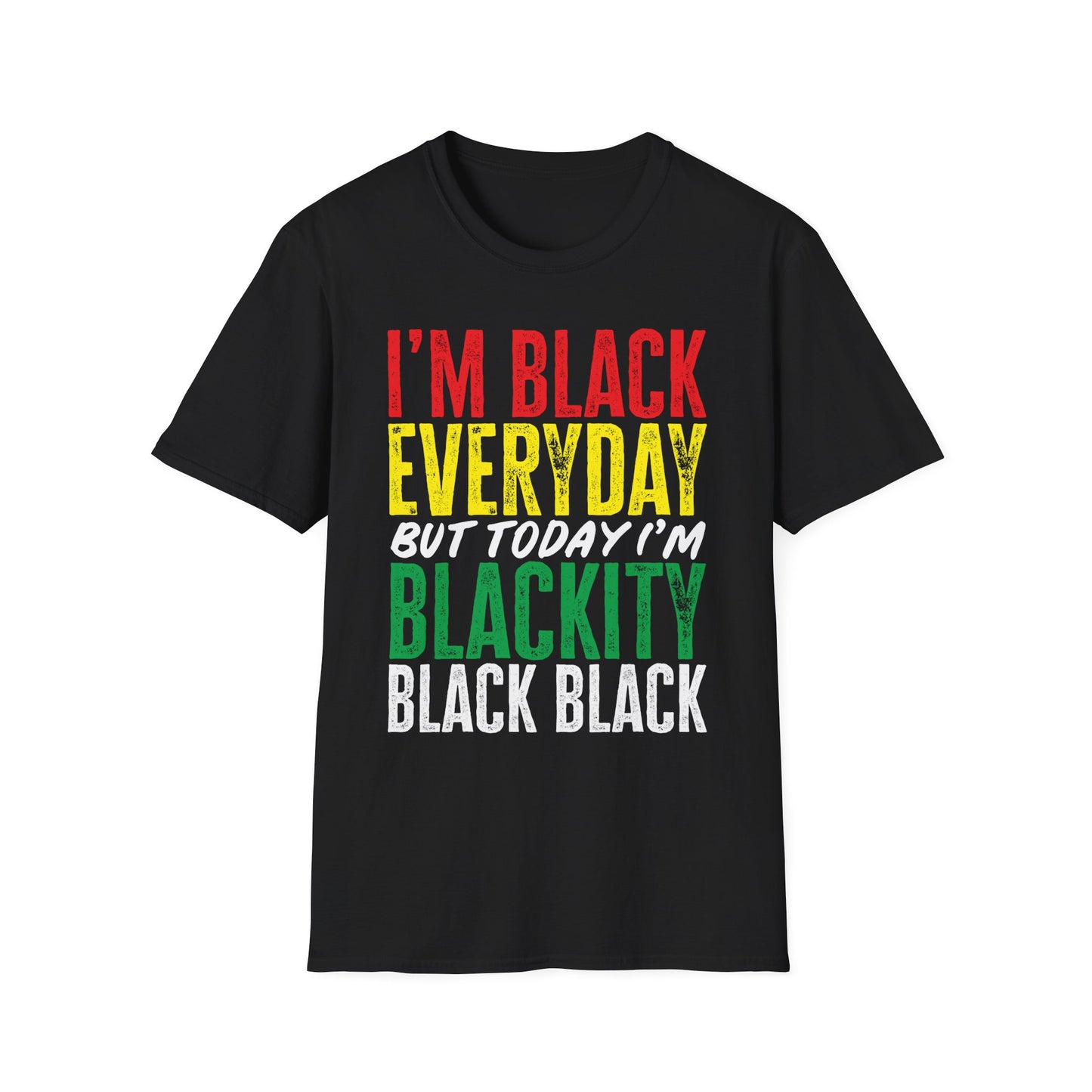 Blackity Black Black T-Shirt – "I’m Black Everyday but Today I’m Blackity Black" Pride Tee