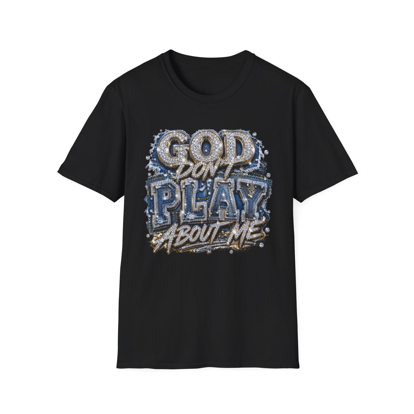God Don't Play About Me T-Shirt