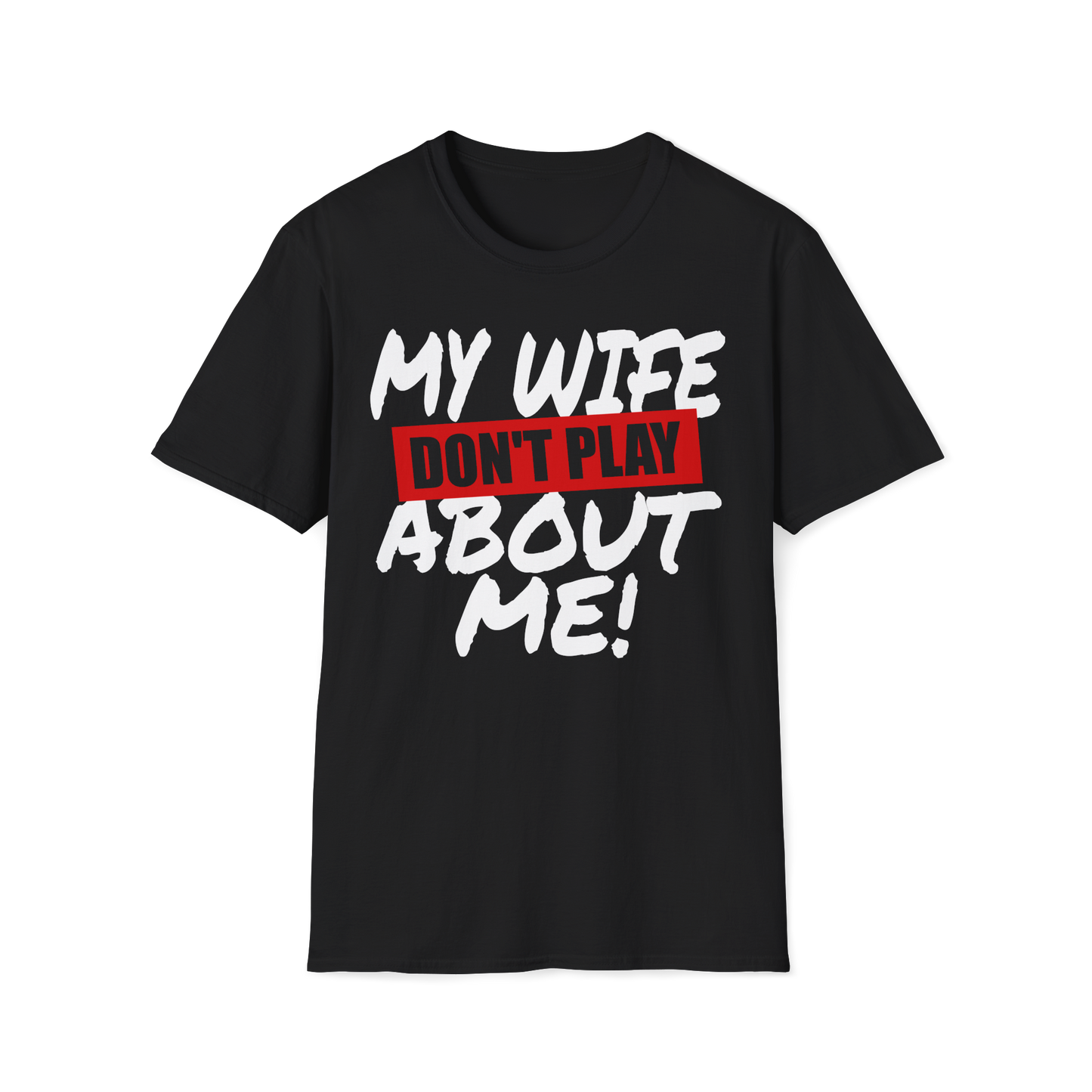 My Husband/Wife Don't Play About Me Couple's Shirt