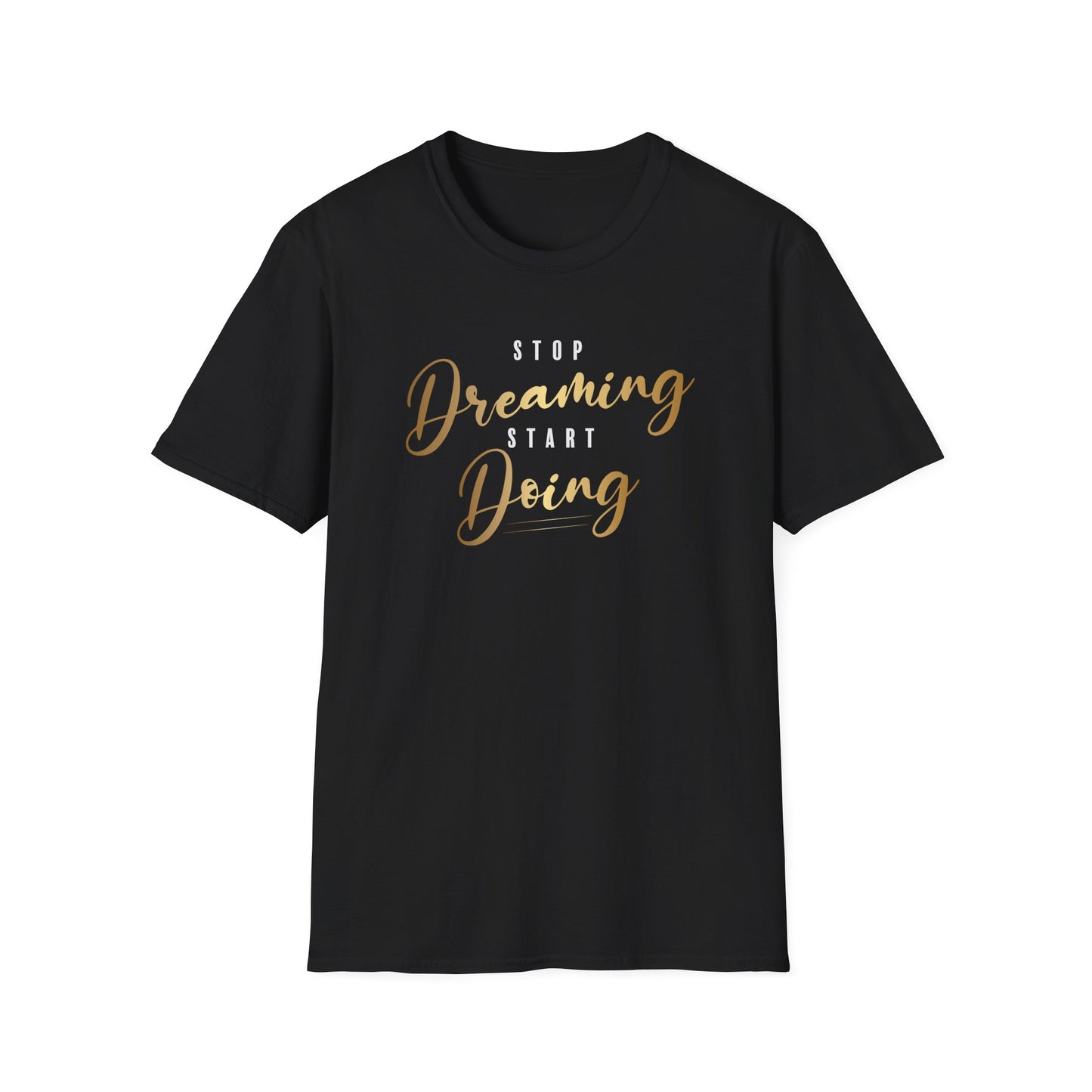 Stop Dreaming Start Doing T-Shirt