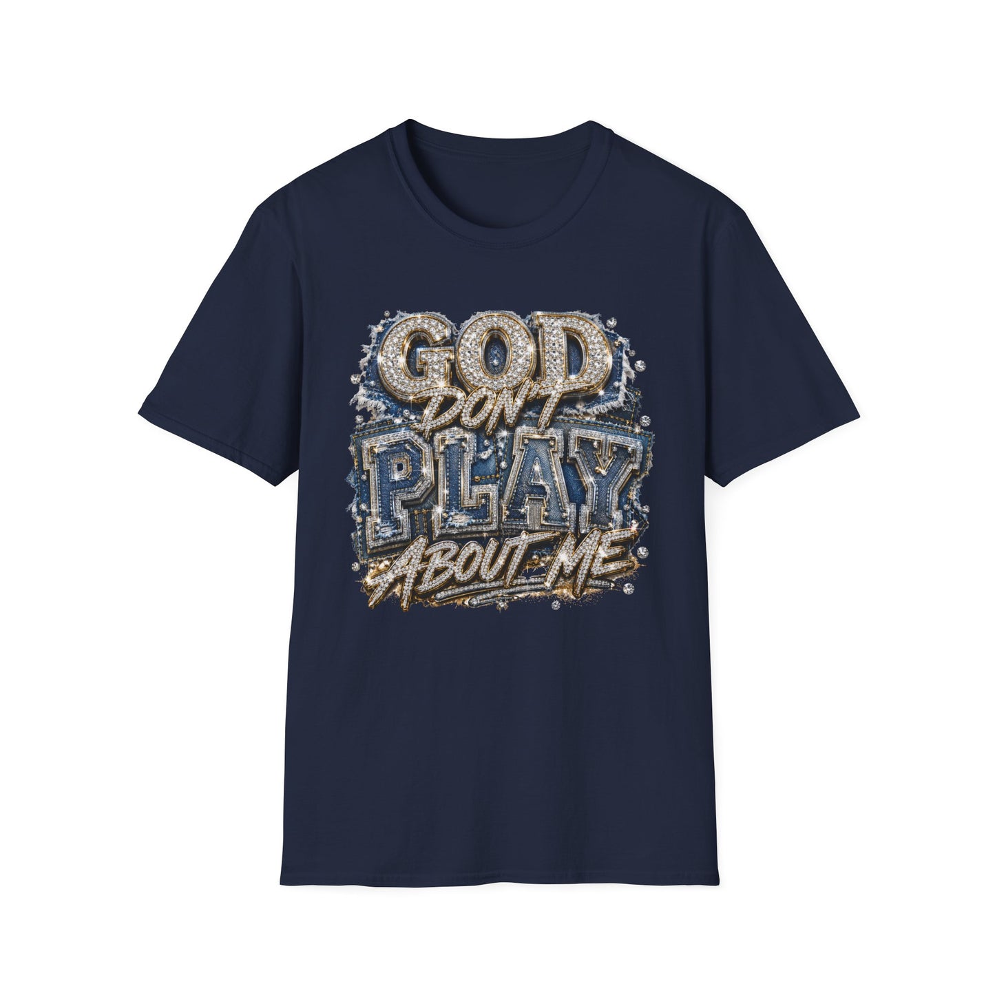God Don't Play About Me T-Shirt