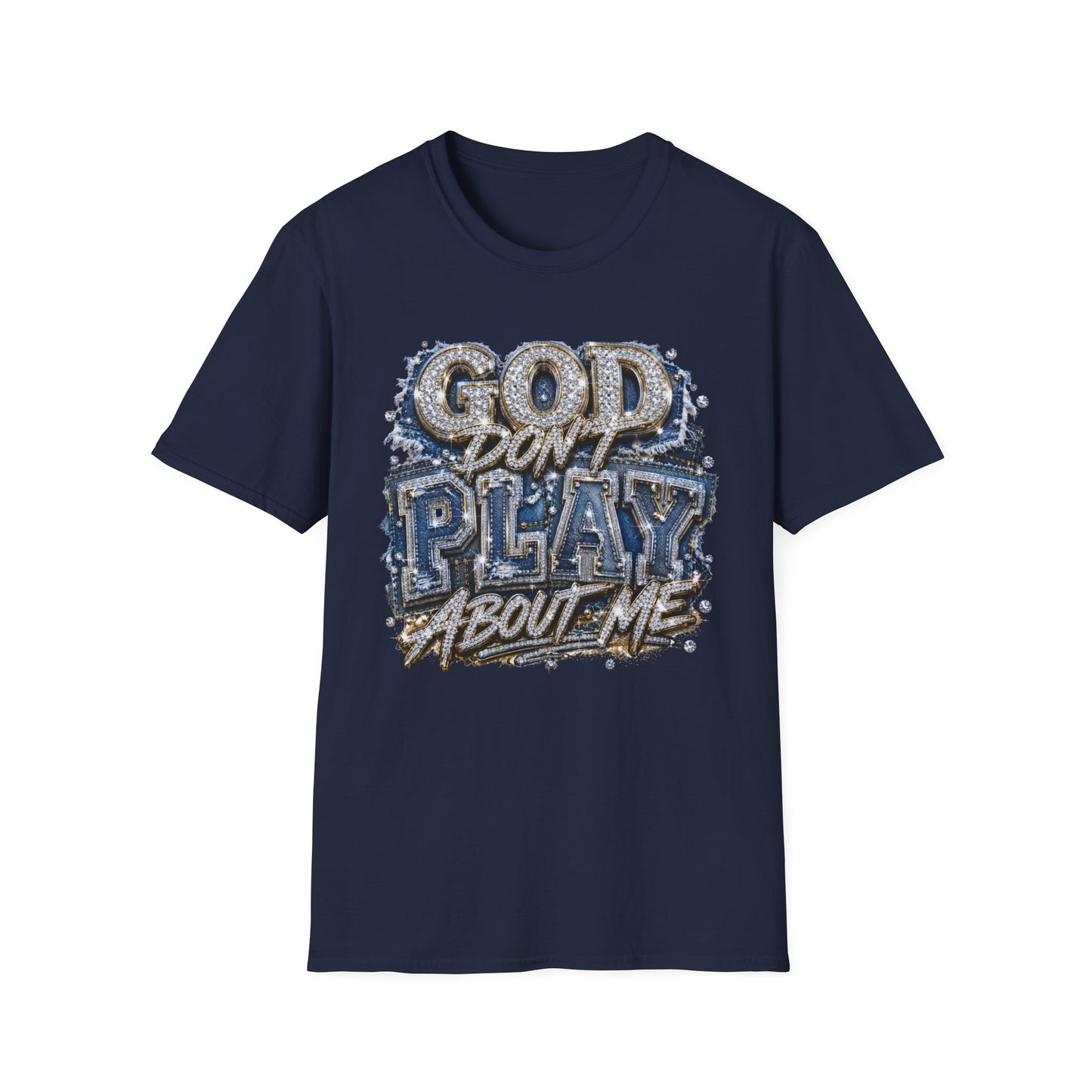 God Don't Play About Me T-Shirt