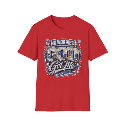 No Worries...God Got Me T-Shirt