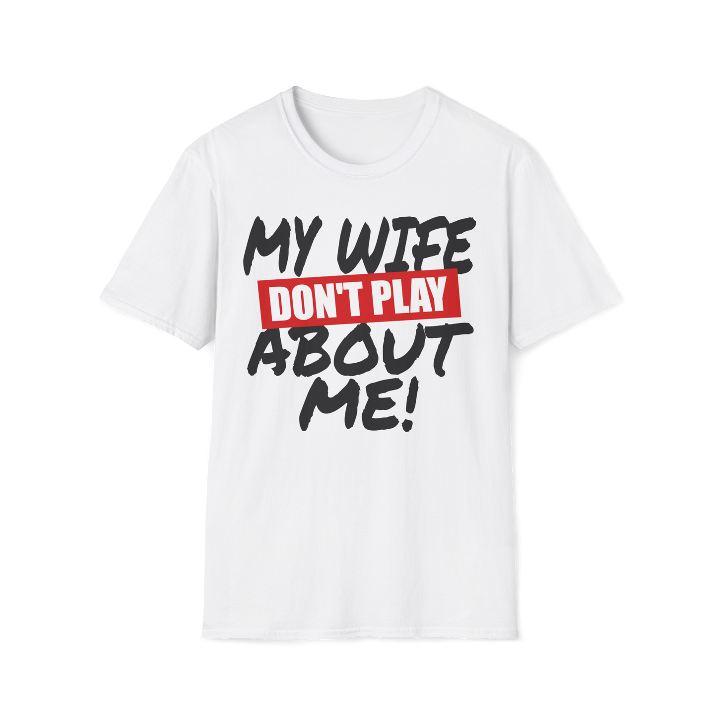 My Husband/Wife Don't Play About Me Couple's Shirt