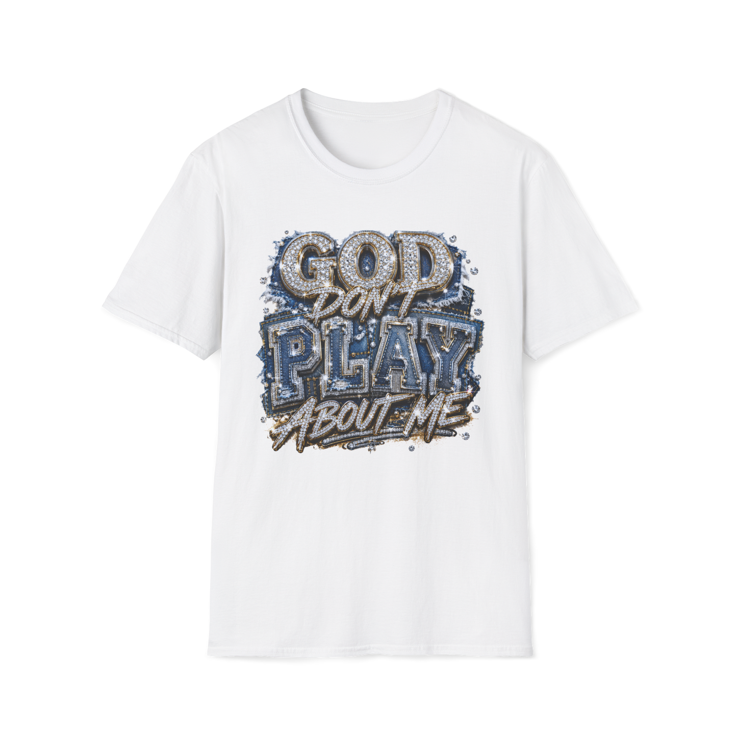 God Don't Play About Me T-Shirt