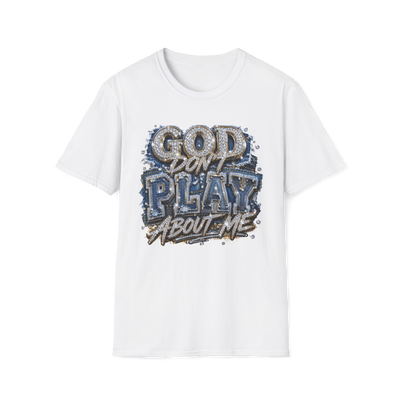 God Don't Play About Me T-Shirt