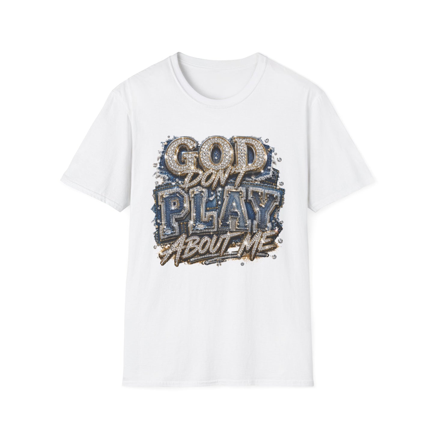 God Don't Play About Me T-Shirt