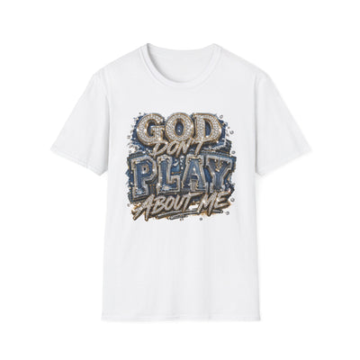 God Don't Play About Me T-Shirt