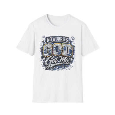 No Worries...God Got Me T-Shirt