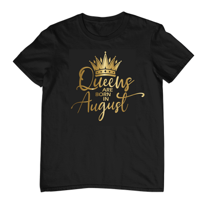 Queens Are Born In August - Black Gold Crown T-Shirt